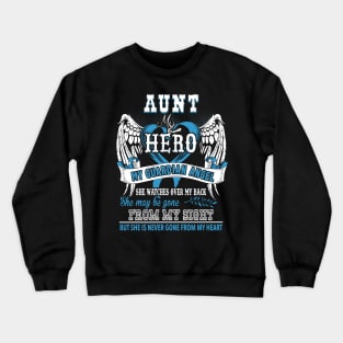 Aunt my hero my guardian angel-she may be gone but she is never gone from my heart Crewneck Sweatshirt